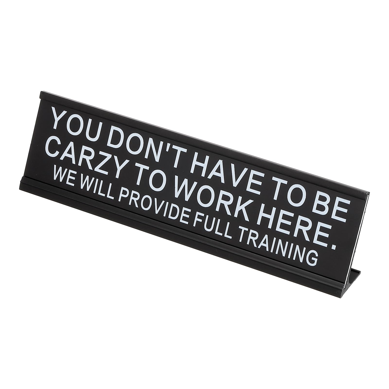 PATIKIL Funny Nameplate, 8"x2" Novelty Desk Sign Plaque Aluminum Desk Name Plate with Base for Office, Black White (You Don'T Have To Be Carzy To Work Here.We Will Provide Full Training)