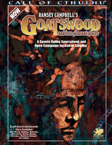 Ramsey Campbell's Goatswood and Less Pleasant Places: A Present Day Severn Valley Sourcebook and Campaign (Call of Cthulhu roleplaying)