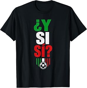¿Y Si Sí? Spanish Y Si Sí Mexico Cool Mexican T-Shirt