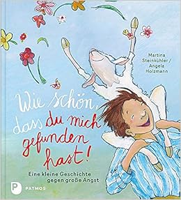 Idea Of Wie schon dass du mich gefunden hast eine kleine geschichte gegen gro e angst e ine kleine geschichte gegen gro e angst PDF