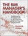 The BIM Manager's Handbook: Guidance for Professionals in Architecture, Engineering, and Constructio by Dominik Holzer