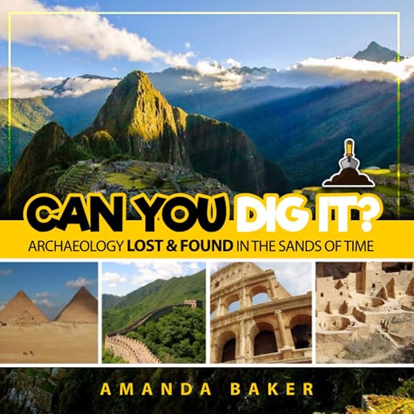 Accidental Archaeologists: True Stories of Unexpected Discoveries