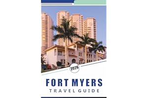 FORT MYERS TRAVEL GUIDE 2026: Discover Pristine Beaches, Top Attractions, Local Cuisine, Nightlife, Maps, Outdoor Adventure, 
