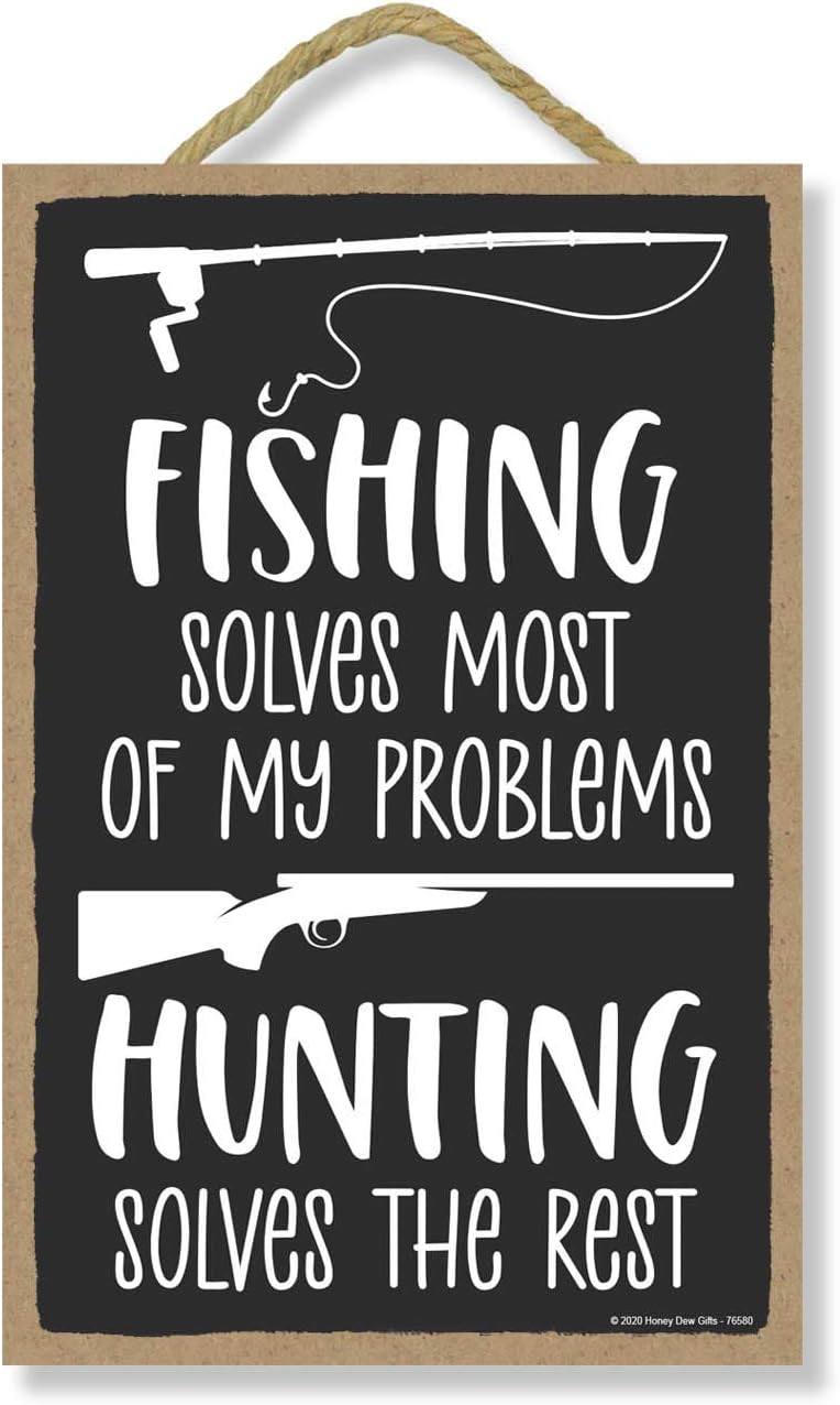 Honey Dew Gifts, Fishing Solves Most of My Problems, Hunting Solves The Rest, Wood Fishing Signs, Hunting Wooden Signs Wall Decor for Man Cave, 7 Inches by 10.5 Inches