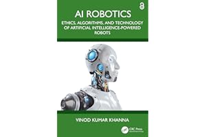 AI Robotics: Ethics, Algorithms, and Technology of Artificial Intelligence-Powered Robots