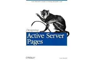Designing Active Server Pages: Scott Mitchell's Guide to Writing Reusable Code