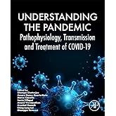 Understanding the Pandemic: Pathophysiology, Transmission, and Treatment of COVID-19