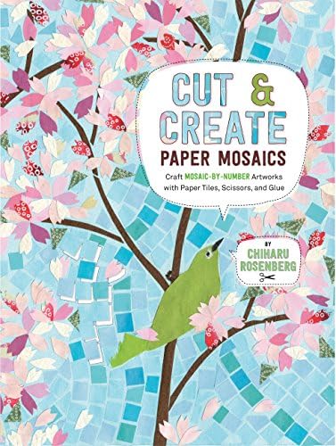 Cut and Create Paper Mosaics: Craft Mosaic-By-Number Artworks with Paper Tiles, Scissors, and Glue