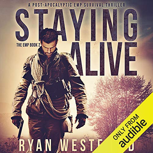 Staying Alive: A Post-Apocalyptic EMP Survival Thriller (The EMP) by Ryan Westfield