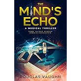 The Mind's Echo: Dr. Theo Raden Medical Thriller Book 1