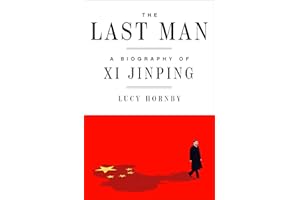 The Last Man: A Biography of Xi Jinping
