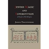 Jewish Magic and Superstition: A Study in Folk Religion