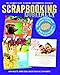 Scrapbooking Digitally: The Ultimate Guide to Saving Your Memories Digitally by 