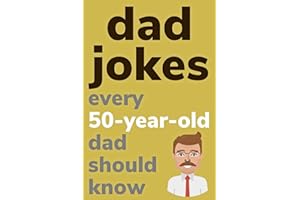 Dad Jokes Every 50 Year Old Dad Should Know: Plus Bonus Try Not To Laugh Game