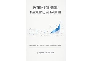 Python for Media, Marketing, and Growth: Data-Driven SEO, Ads, and Content Automation at Scale