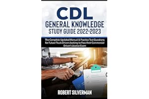 CDL General Knowledge Study Guide 2022-2023: The Complete Updated Manual & Practice Test Questions for Future Truck Drivers looking to Pass their Commercial Driver’s License Exam