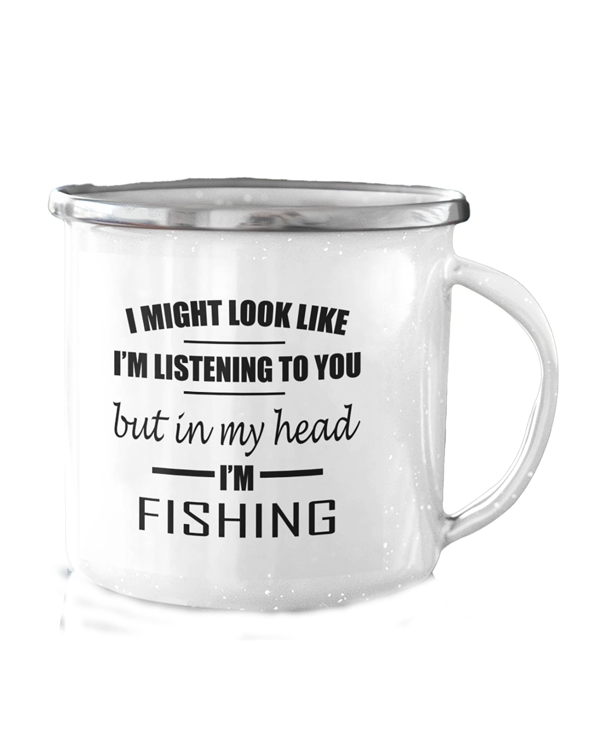 Enamel Tin Mug - I Might Look Like I'm Listening But in My Head I'm Fishing - Funny Fishing, Camping Mug