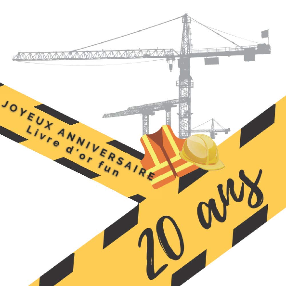 Livre D Or Fun Ans Joyeux Anniversaire 70 Pages Avec Des Questions Pour Inspirer Vos Invites 21 X 21 Cm Theme Chantier Et Construction Theme Chantier French Edition