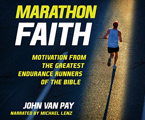 [R.E.A.D] Marathon Faith: Motivation from the Greatest Endurance Runners of the Bible<br />[P.P.T]