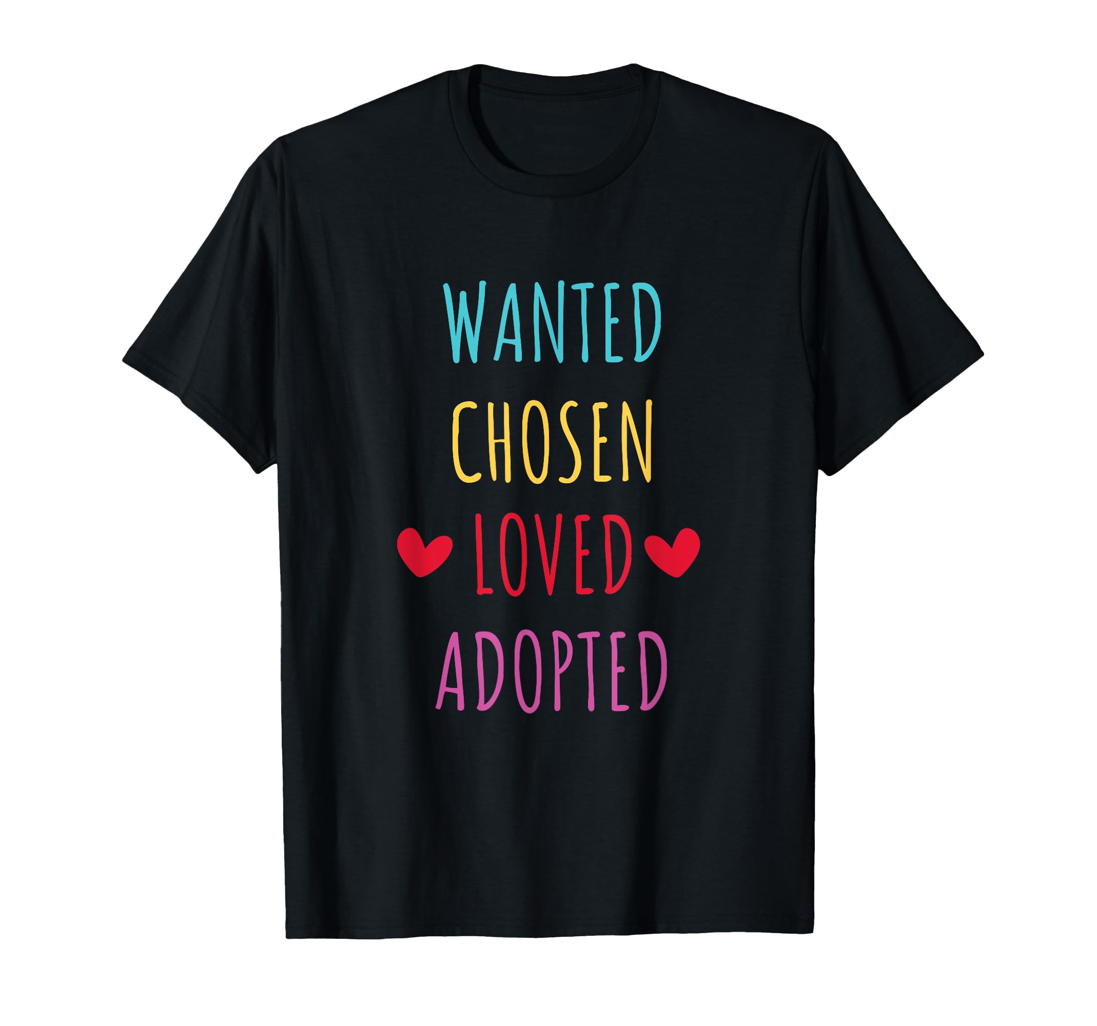 Wanted Chosen Loved Adopted T-Shirt