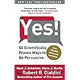 Yes!: 50 Scientifically Proven Ways to Be Persuasive