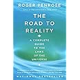 The Road to Reality: A Complete Guide to the Laws of the Universe
