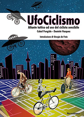 UfoCiclismo. Atlante tattico ad uso del ciclista sensibile : Vazquez,  Daniele, Cobol Pongide: Libri - Amazon