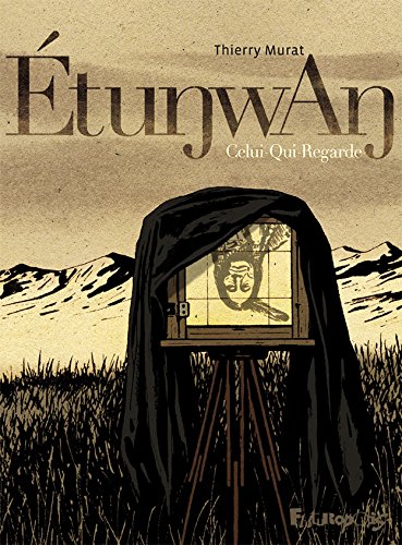 Étunwan. Celui-Qui-Regarde (BANDES DESSINEE) (French Edition) by Thierry Murat