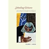 Schooling Citizens: The Struggle for African American Education in Antebellum America