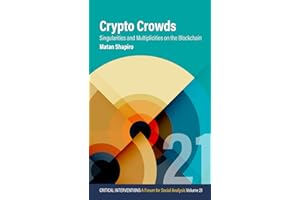 Crypto Crowds: Singularities and Multiplicities on the Blockchain (Critical Interventions: A Forum for Social Analysis Book 2