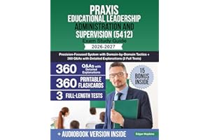 Praxis Educational Leadership Administration and Supervision (5412) Exam Study Guide: Precision-Focused System with Domain-by-Domain Tactics + 360 Q&As with Detailed Explanations (3 Full Tests)