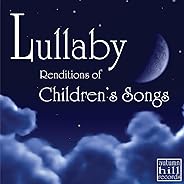 Lullaby Renditions of Classic Children's Songs