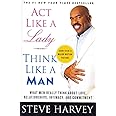 Act Like a Lady, Think Like a Man: What Men Really Think About Love, Relationships, Intimacy, and Commitment
