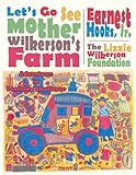 Let's Go See Mother Wilkerson's Farm: Adventures in Learning Excellence by Jr./The Lizzie Wilkerson Foundation Earnest Hooks