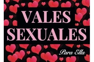 Vales Sexuales Para Ella: Talonario de 52 Vales de Sexo Para tu Novia, Esposa | San Valentin Regalo Romantico Para Mujer | Cumpleaños, Aniversario, ... Amorosos de Sexo Caliente (Spanish Edition)