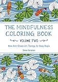 The Mindfulness Coloring Book - Volume Two: More Anti-Stress Art Therapy for Busy People (The Mindfulness Coloring Series) by Emma Farrarons