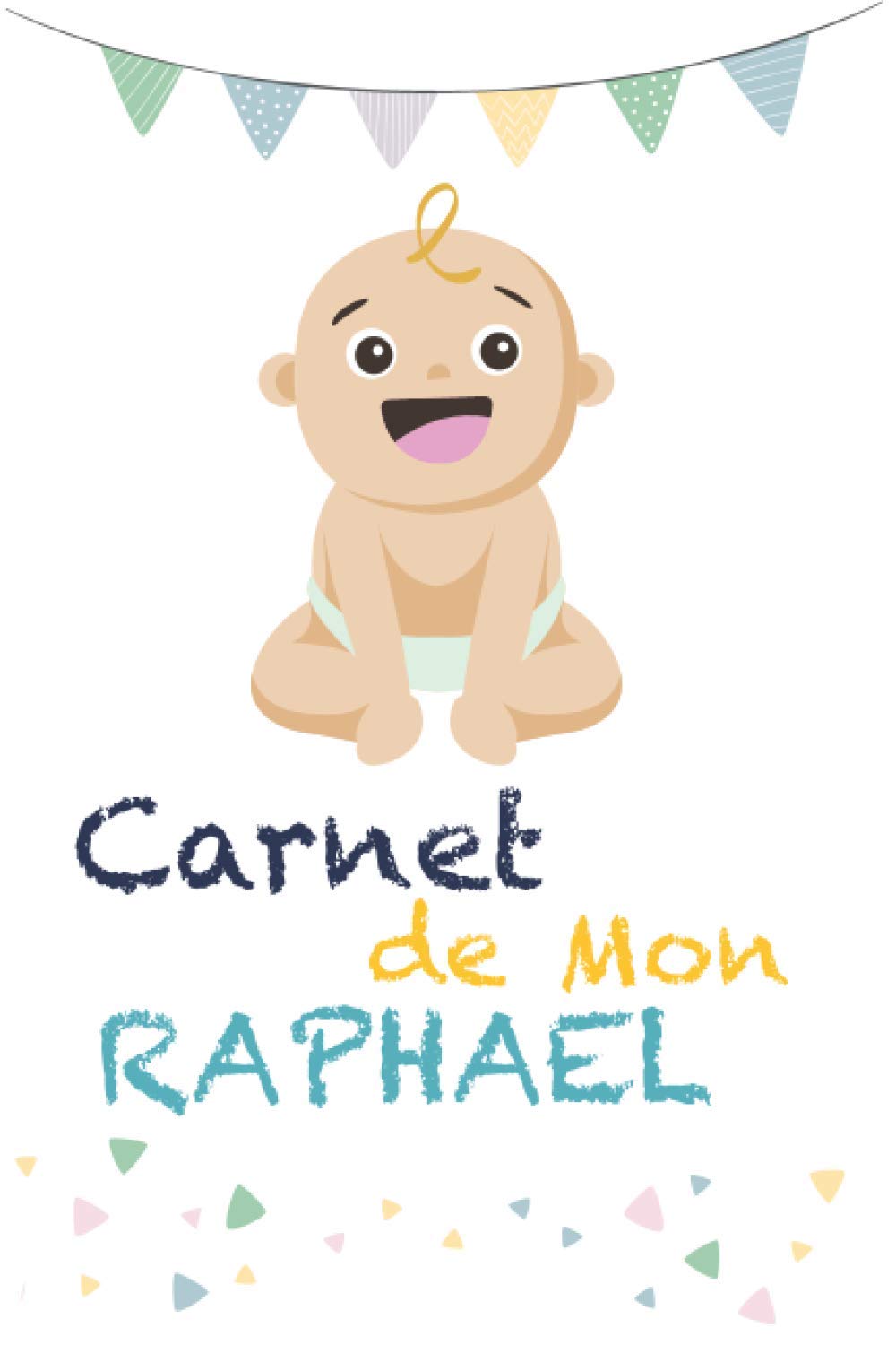 Carnet De Mon Raphael Carnet De Personnalise Pour Mon Bebe Un Carnet Pour La Sante De Mon Bebe Historique Vaccinations Visites Medcin Alimentation Suivi Medical Et Taille French Edition Costume