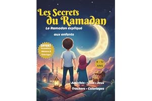 Livre pour enfants musulmans : Les secrets du Ramadan – Tout apprendre et comprendre sur Ramadan avec activités, quiz, jeux, 