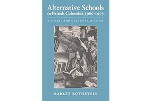 Alternative Schools in British Columbia 1960-1975: A Social and Cultural History
