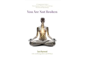 You Are Not Broken: A Compassionate Guide to Uncovering Inner Wisdom and Transforming Your Life with Hypnotherapy