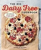 The Big Dairy Free Cookbook: The Complete Collection of Delicious Dairy-Free Recipes The Big Dairy Free Cookbook: The Complete Collection of Delicious Dairy-Free Recipes