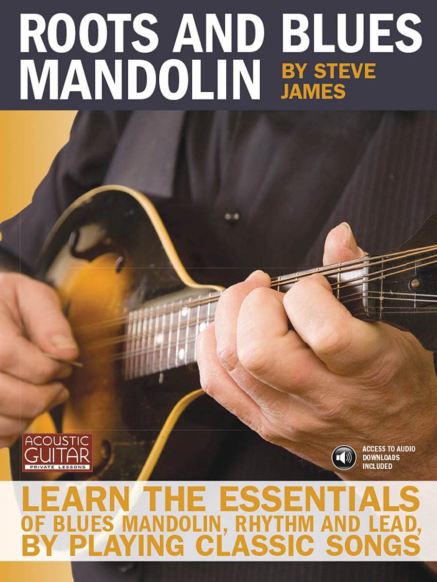 Roots and Blues Mandolin: Learn the Essentials of Blues Mandolin - Rhythm & Lead - By Playing Classic Songs (Acoustic Guitar Private Lessons)