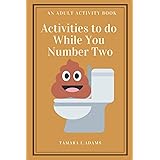 Activities to do While You Number Two: An Adult Activity Book