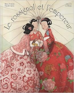 Amazon Fr Le Rossignol Et L Empereur Greban Quentin Andersen Hans Christian Livres Amazon Fr Le Rossignol Et L Empereur Greban Quentin Andersen Hans Christian Livres