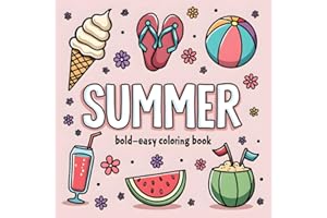 Summer Bold-Easy Coloring Book: Fun Cute Designs for Adults Teens And Kids Featuring Summer Items, Animals, Flowers, and Cozy