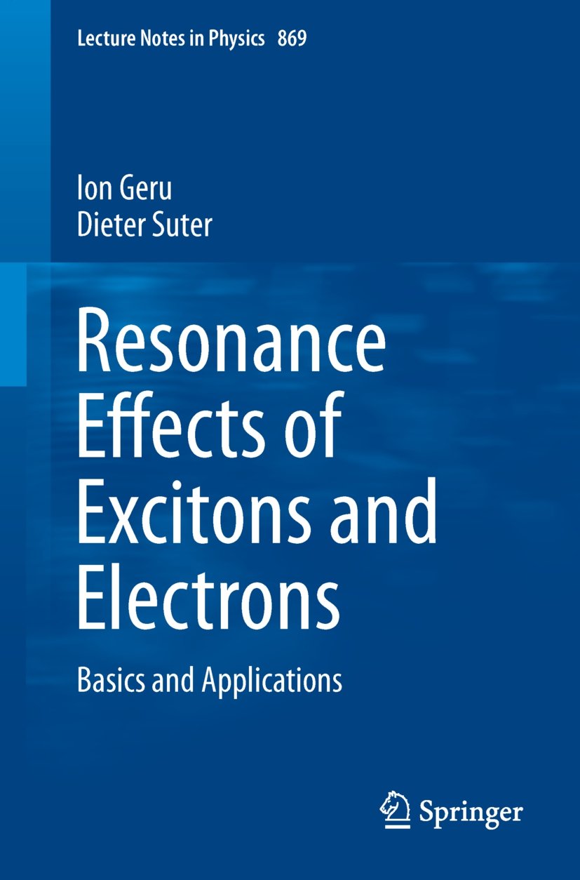Resonance Effects Of Excitons And Electrons Basics And Applications Lecture Notes In Physics Book 869 Geru Ion Suter Dieter Ebook Amazon Com