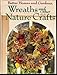 Better Homes and Gardens Wreaths and Other Nature Crafts by 