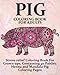 Pig Coloring Book For Adults: Stress-relief Coloring Book For Grown-ups, Containing 40 Paisley, Henna and Mandala Pig Coloring Pages (Farm Animal Coloring Books) (Volume 1)