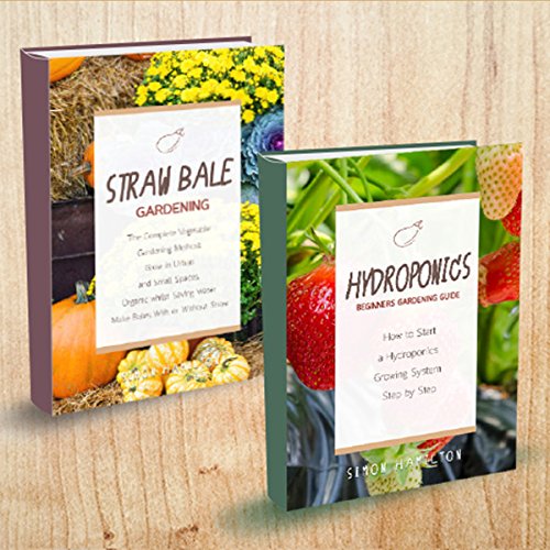 Herbs: Straw Bale Gardening and Hydroponics Beginners Gardening Guide