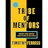 Tribe Of Mentors: Short Life Advice from the Best in the World